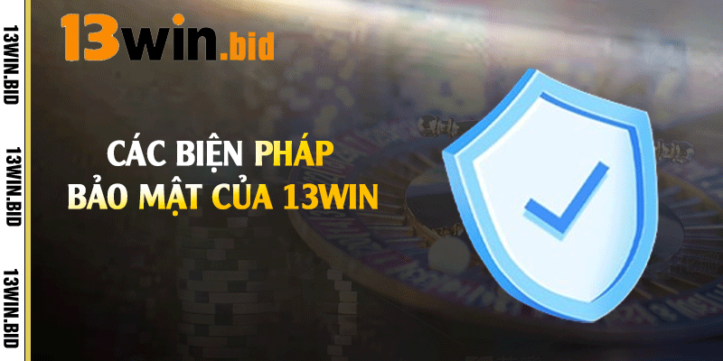 Các biện pháp bảo mật của 13win