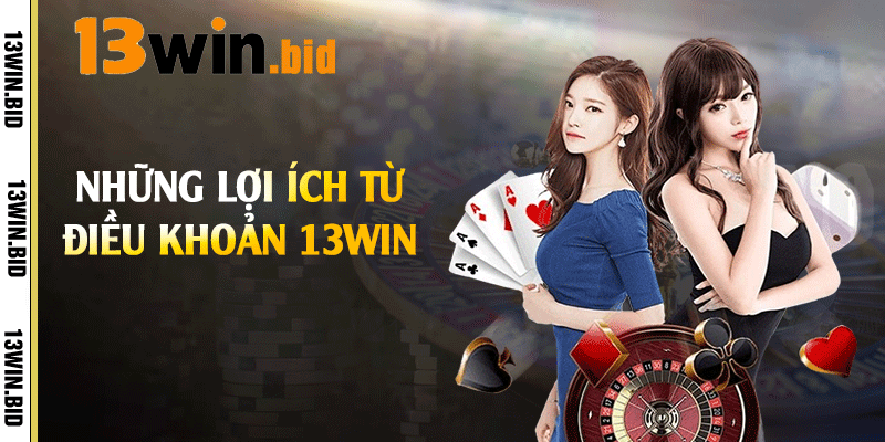 Những lợi ích từ điều khoản 13win 