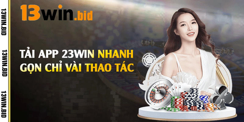 Tải app 23win nhanh gọn chỉ vài thao tác