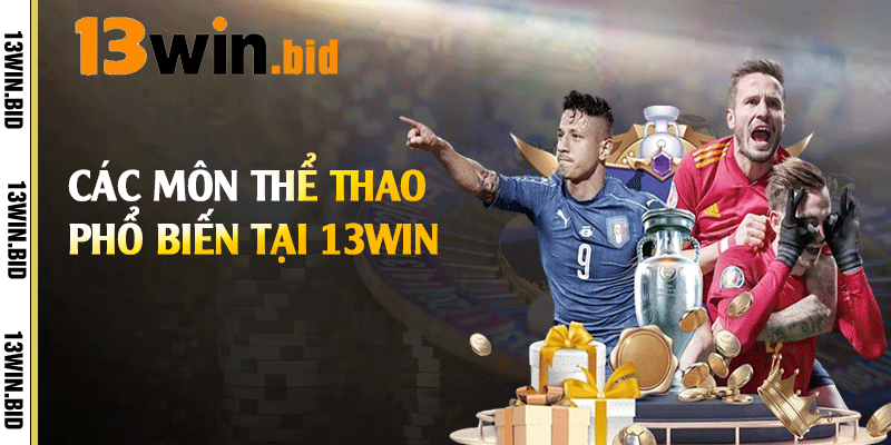 Các môn thể thao phổ biến tại 13win