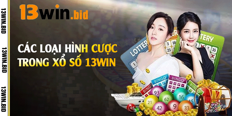 Các loại hình cược trong xổ số 13win